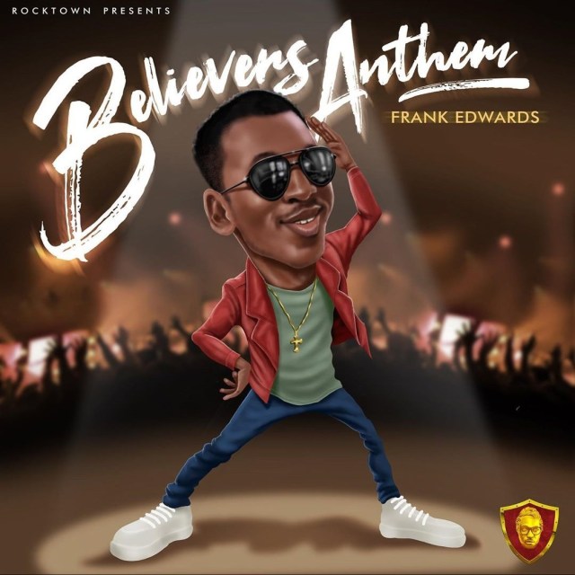 Believers Anthem by Frank Edwards