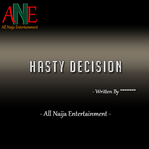 HASTY DECISION