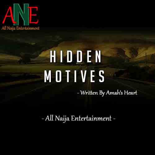 HIDDEN MOTIVES by Amah Heart _ AllNaijaEntertainment