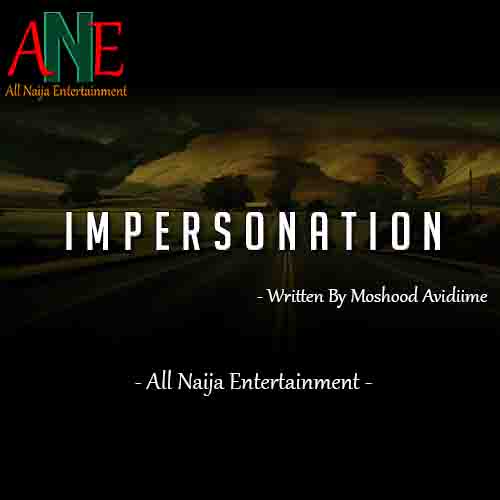 IMPERSONATION by Moshood Avidiime _ AllNaijaEntertainment