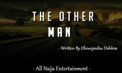 THE OTHER MAN story by Olowojesiku Debbra _ AllNaijaEntertainment