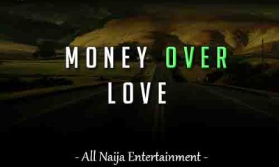 Money Over Love story _ AllNaijaEntertainment