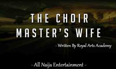 THE CHOIR MASTER’S WIFE By Royal Arts Academy _ AllNaijaEntertainment