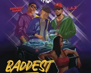 DJ Shawn recruits Reekado Banks & L.A.X for his new single 'Baddest'