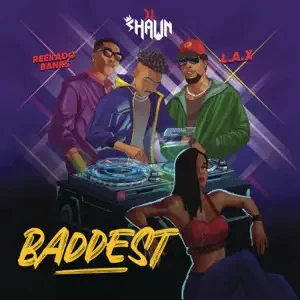 DJ Shawn recruits Reekado Banks & L.A.X for his new single 'Baddest'