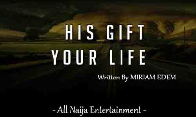 HIS GIFT, YOUR LIFE by MIRIAM EDEM _ AllNaijaEntertainment