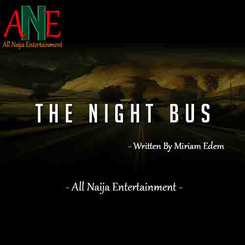 The Night Bus by Miriam Edem - ANE Story