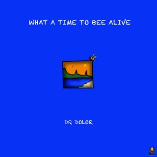 Dr. Dolor's album, "What A Time To Bee Alive," includes Oxlade, BNXN, Seun Kuti, and Blaqbonez