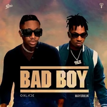 Mayorkun and Oxlade collaborate on the new song "Bad Boy"